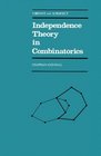 Independence theory in combinatorics An introductory account with applications to graphs and transversals