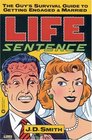 Life Sentence  The Guy's Survival Guide to Getting Engaged and Married