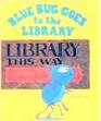 Blue Bug Goes to the Library