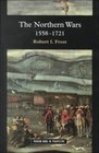The Northern Wars War State and Society in Northeastern Europe 15581721