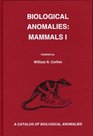 Biological Anomalies Mammals I A Catalog of Biological Anomalies