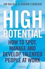 High Potential How to Spot Manage and Develop Talented People at Work