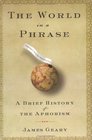 The World in a Phrase  A History of Aphorisms