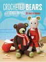 Crocheted Bears and Other Animals 25 Toys to Crochet