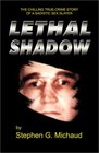 Lethal Shadow The Chilling TrueCrime Story of a Sadistic Sex Slayer