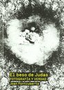 El beso de Judas / The Kiss of Judas Fotografia Y Verdad / Photography and Truth