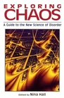 Exploring Chaos A Guide to the New Science of Disorder