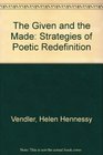 The Given and the Made Strategies of Poetic Redefinition