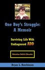 One Boy's Struggle: A Memoir: Surviving Life with Undiagnosed ADD
