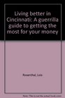 Living better in Cincinnati A guerrilla guide to getting the most for your money