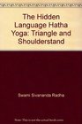 The Hidden Language Hatha Yoga Triangle and Shoulderstand