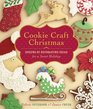 Cookie Craft Christmas Dozens of Decorating Ideas for a Sweet Holiday