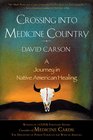 Crossing into Medicine Country A Journey in Native American Healing