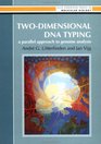 TwoDimensional DNA Typing A Parallel Approach to Genome Analysis