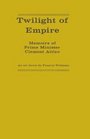 Twilight of Empire Memoirs of Prime Minister Clement Attlee