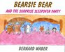 Bearsie Bear and the Surprise Sleepover Party