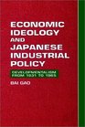 Economic Ideology and Japanese Industrial Policy Developmentalism from 1931 to 1965