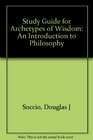Study Guide for Archetypes of Wisdom An Introduction to Philosophy