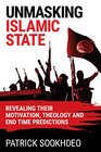 Unmasking Islamic State Revealing Their Motivation Theology and End Time Predictions