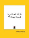 My Duel With Yellow Hand