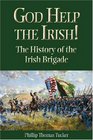 God Help the Irish The History of the Irish Brigade