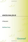 Angelina Jolie A Biography