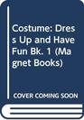 Costume Dress Up and Have Fun Bk 1