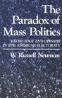 The Paradox of Mass Politics  Knowledge and Opinion in the American Electorate