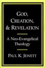 God Creation and Revelation A NeoEvangelical Theology