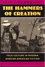 The Hammers of Creation Folk Culture in Modern AfricanAmerican Fiction
