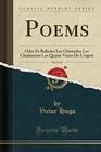 Poems Vol 3 of 3 Odes Et Ballades Les Orientales Les Chatiments Les Quatre Vents De L'esprit