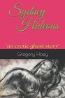 Sydney Hideous 'an erotic ghost story'