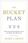 The Bucket Plan Protecting and Growing Your Assets for a WorryFree Retirement