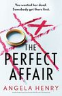 The Perfect Affair An absolutely gripping psychological thriller with a shocking twist