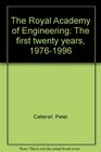The Royal Academy of Engineering The first twenty years 19761996