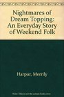 Nightmares of Dream Topping An Everyday Story of Weekend Folk