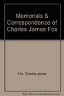 Memorials  Correspondence of Charles James Fox