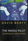 The Naked Pilot The Human Factor in Aircraft Accidents