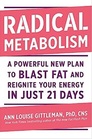 Radical Metabolism A Powerful New Plan to Blast Fat and Reignite Your Energy in Just 21 Days