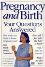 Pregnancy and Birth Your Questions Answered
