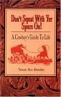 Don't Squat With Yer Spurs on A Cowboys Guide to Life