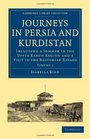 Journeys in Persia and Kurdistan Volume 2 Including a Summer in the Upper Karun Region and a Visit to the Nestorian Rayahs