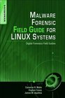 Malware Forensic Field Guide for Linux Systems Digital Forensics Field Guides