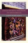 Jewish Women Prisoners of Ravensbruck