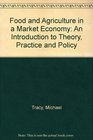 Food and Agriculture in a Market Economy An Introduction to Theory Practice and Policy