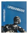 Urbanman The Psychology of Urban Survival