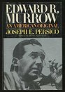 Edward R Murrow An American Original