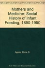 Mothers and Medicine Social History of Infant Feeding 18901950