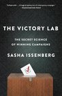 The Victory Lab The Secret Science of Winning Campaigns