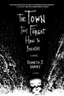 The Town That Forgot How to Breathe  A Novel